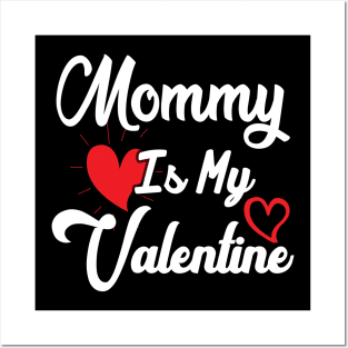 Mommy is my Valentine Posters and Art